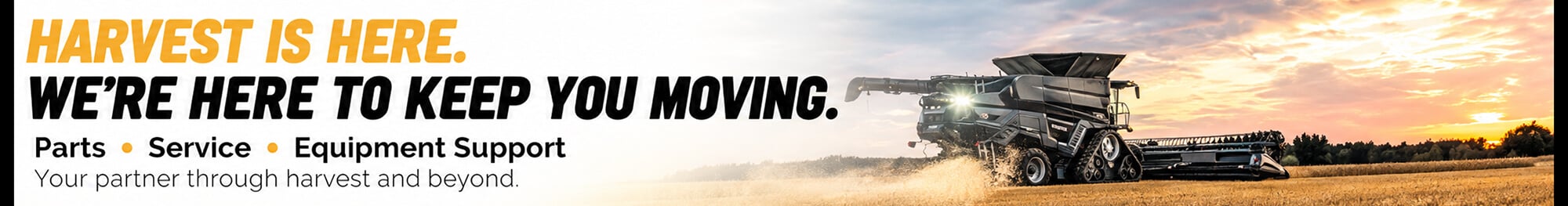 Harvest is here. Parts, Service, and Equiment Support.